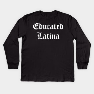 Educated Latina Kids Long Sleeve T-Shirt